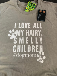 I Love all my Hairy Smelly Children T-shirt