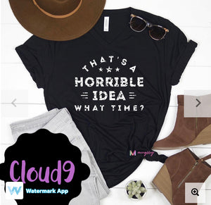 That’s a Horrible Idea T-shirt