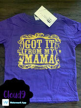 Load image into Gallery viewer, Got it from my Mama Tee