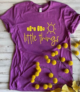 Its the Little Things T-shirt