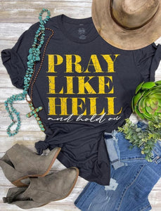Pray Like Hell T-Shirt