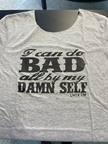 I Can Do Bad T-shirt